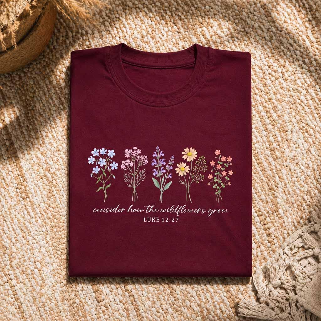 Consider How The Wildflowers Grow Shirt