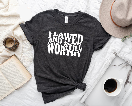 Flawed and Still Worthy Tee