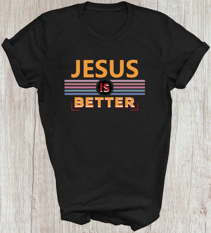 Jesus Is Better Tee