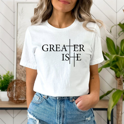 Greater Is He Shirt Jesus T-Shirt