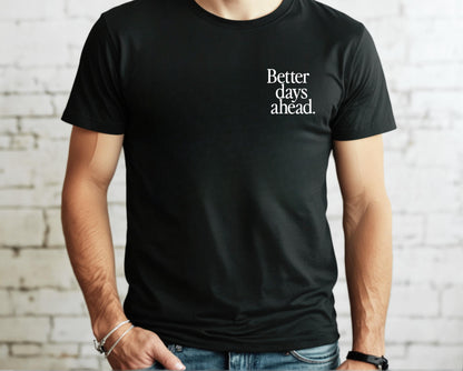Better Days Ahead Tee