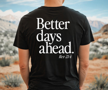 Better Days Ahead Tee