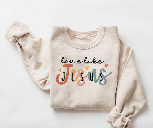 Love Like Jesus Sweatshirt