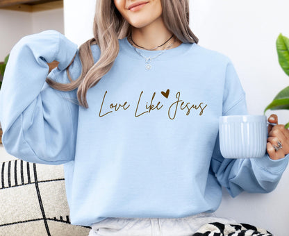Love like Jesus Sweatshirt V