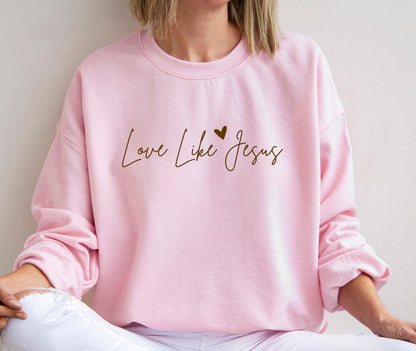 Love like Jesus Sweatshirt V