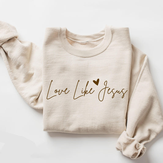 Love like Jesus Sweatshirt V