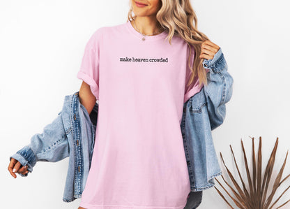 Make Heaven Crowded Tee V4