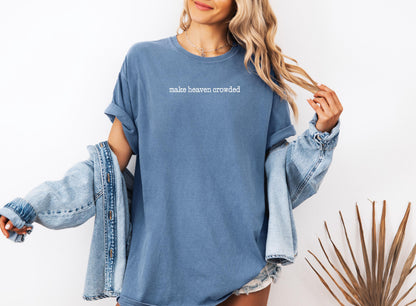 Make Heaven Crowded Tee V4