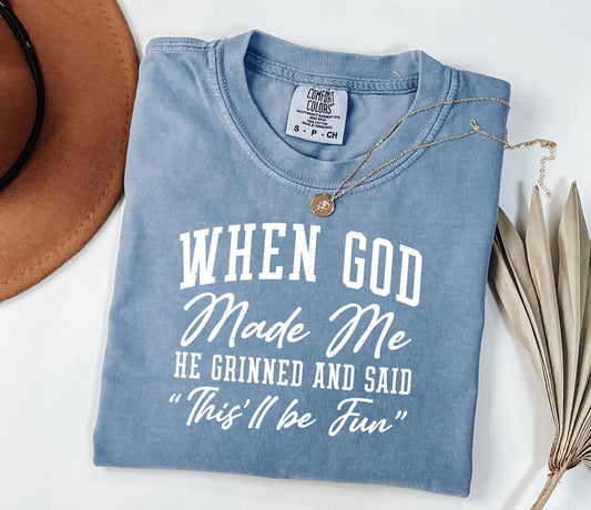 When God Made Me He Grinned Tee