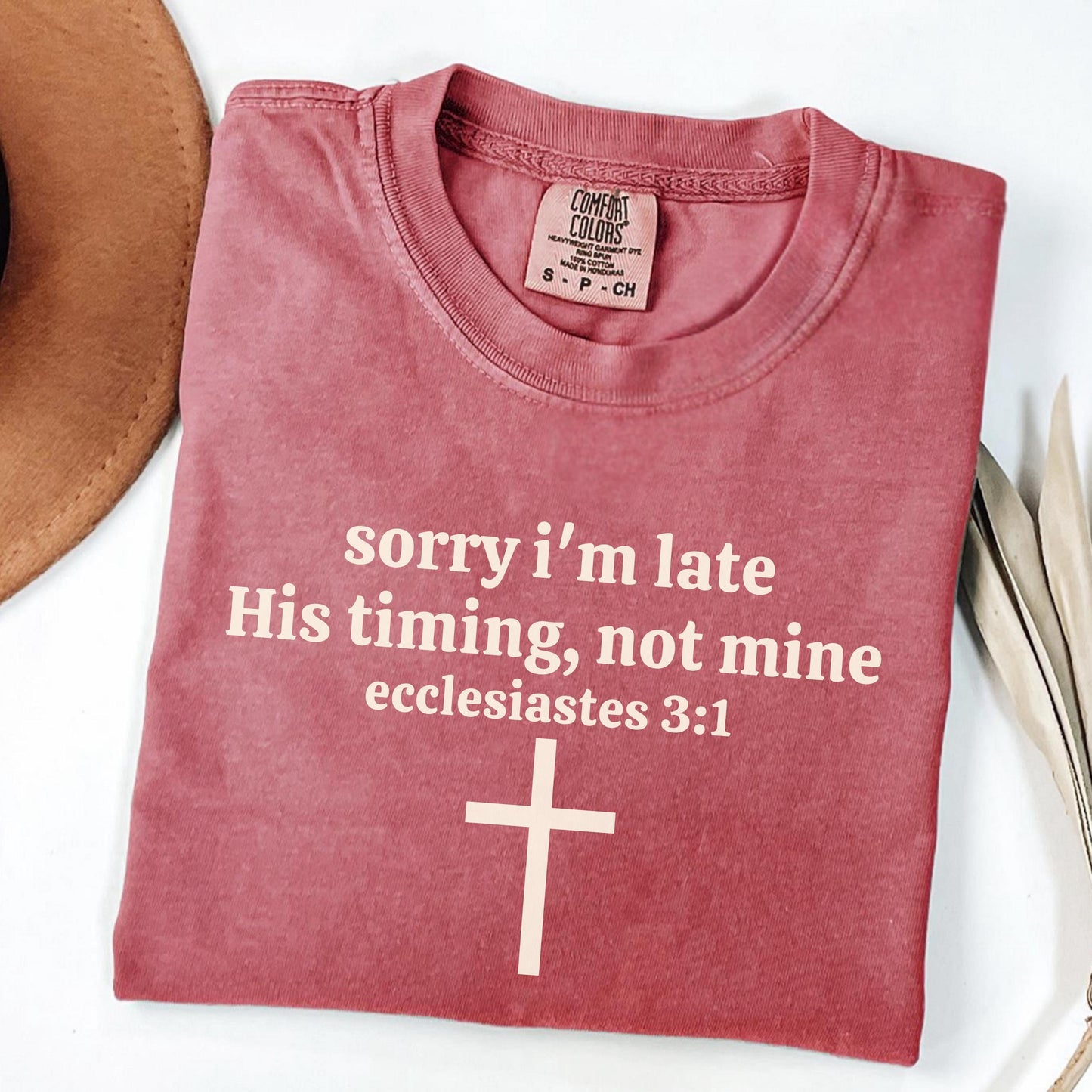 Sorry I’m Late His Timing Not Mine Shirt