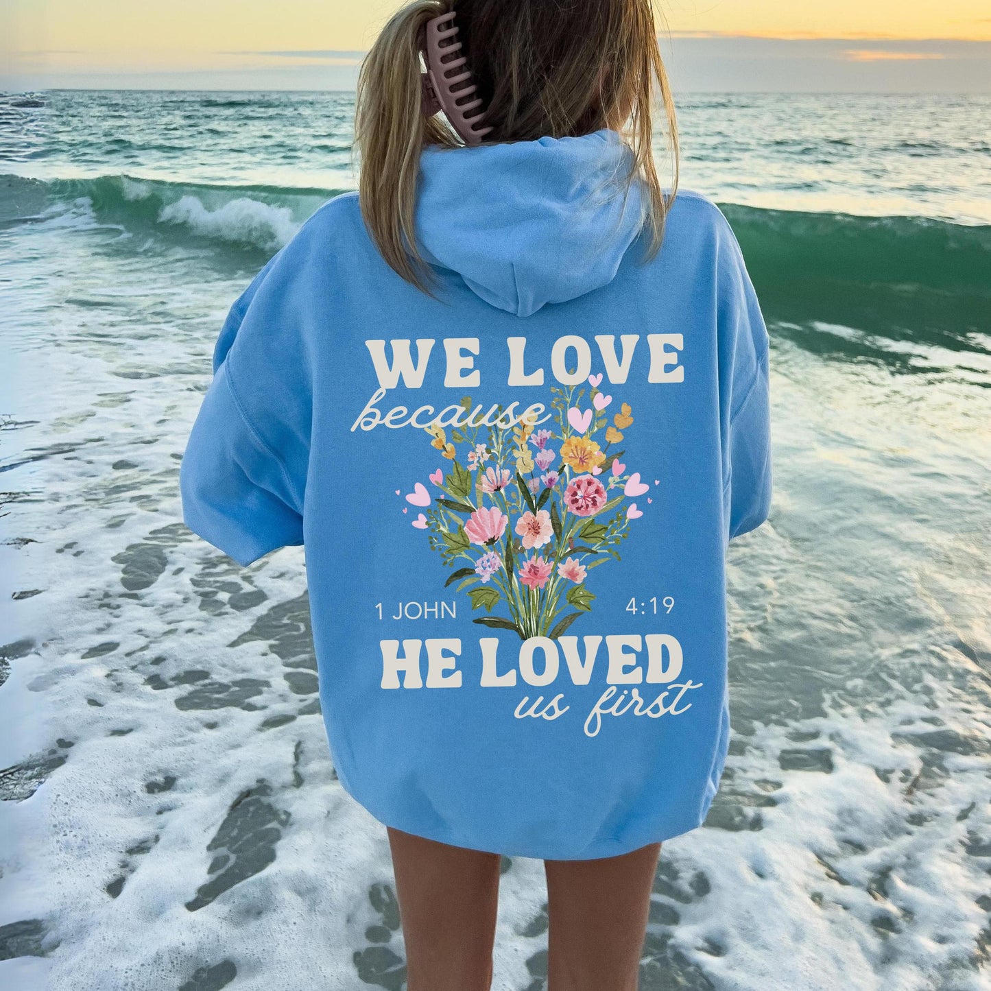 We Love Because He Loved Hoodie