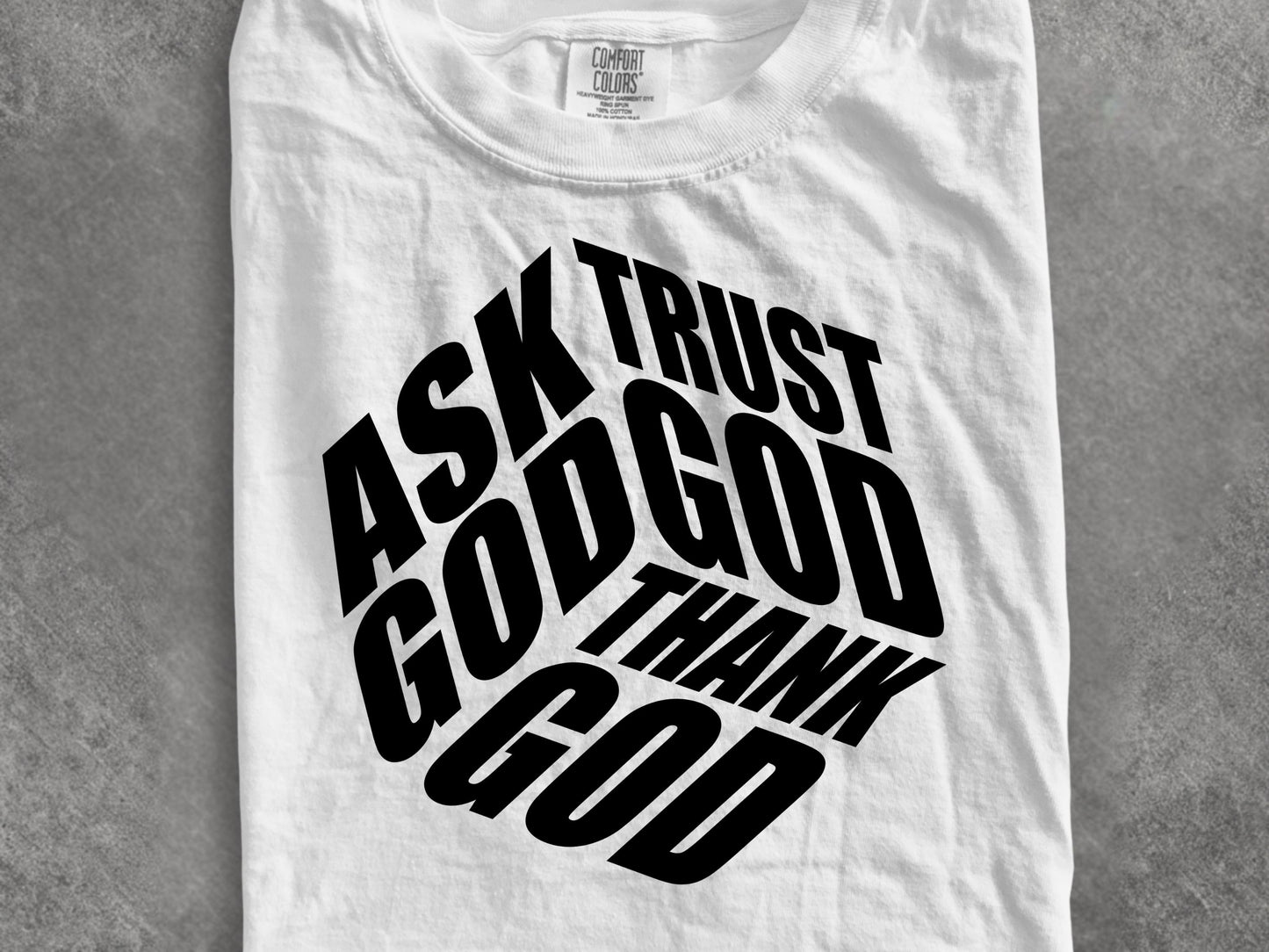 Ask Trust God Thank God Shirt