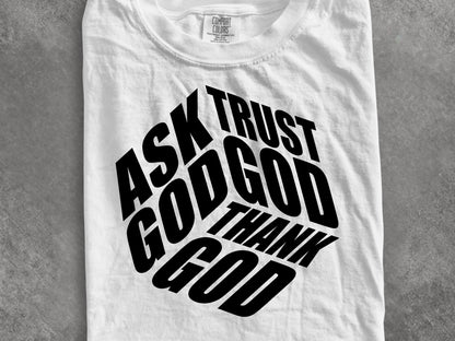 Ask Trust God Thank God Shirt