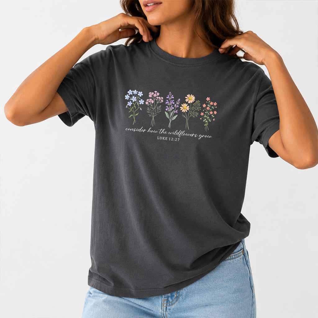 Consider How The Wildflowers Grow Shirt