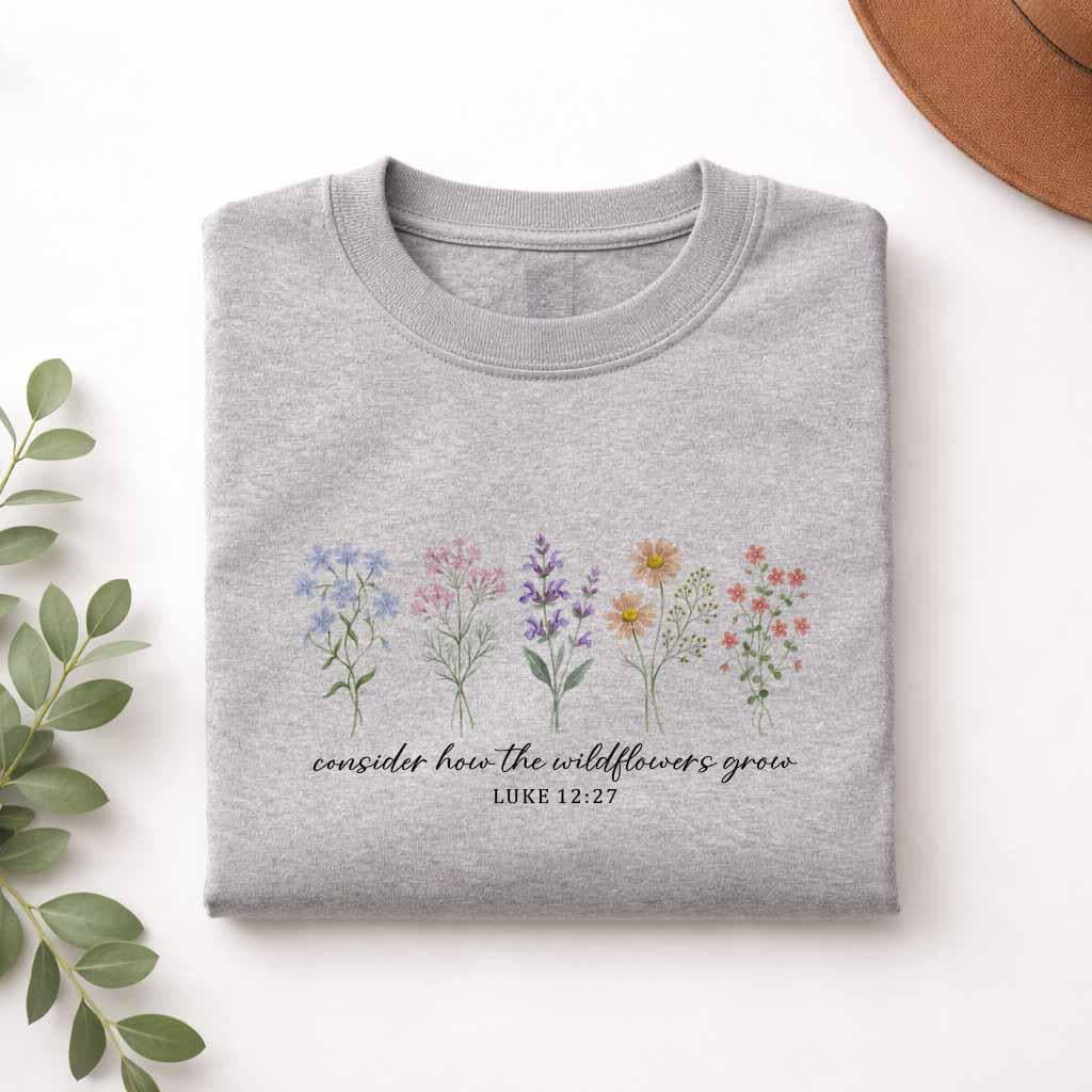 Consider How The Wildflowers Grow Shirt