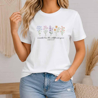 Consider How The Wildflowers Grow Shirt