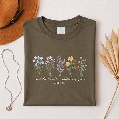 Consider How The Wildflowers Grow Shirt