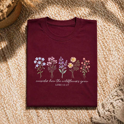 Consider How The Wildflowers Grow Shirt