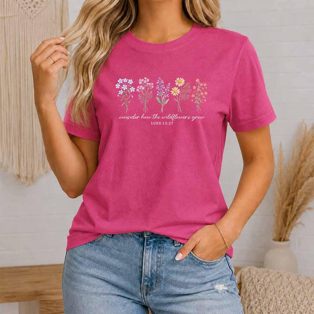 Consider How The Wildflowers Grow Shirt