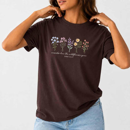 Consider How The Wildflowers Grow Shirt