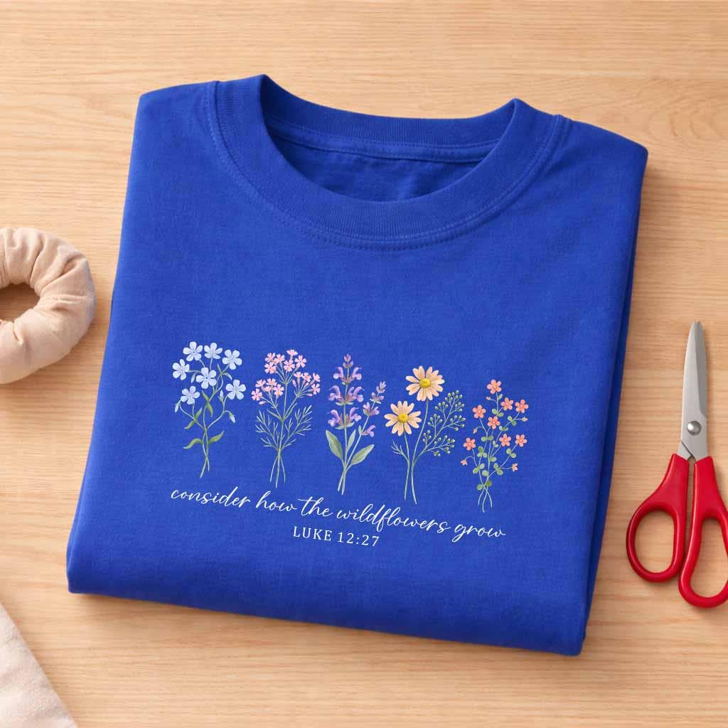 Consider How The Wildflowers Grow Shirt