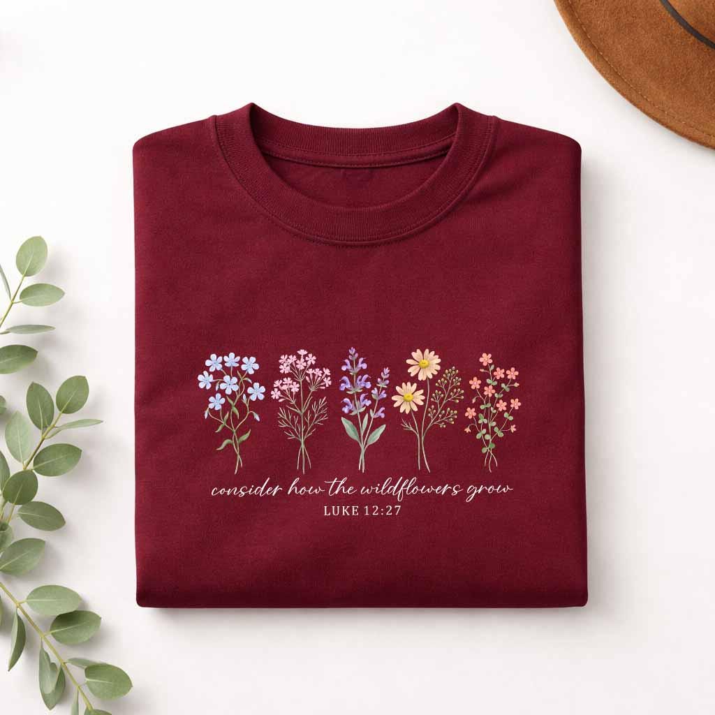 Consider How The Wildflowers Grow Shirt