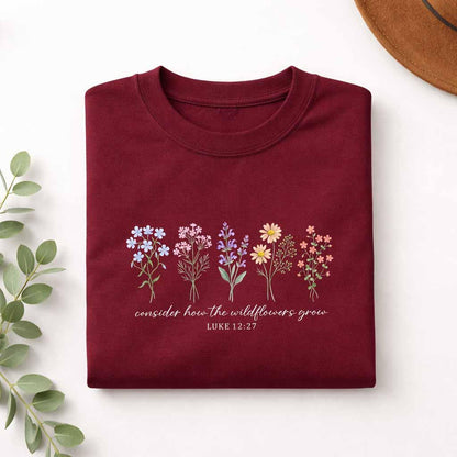 Consider How The Wildflowers Grow Shirt