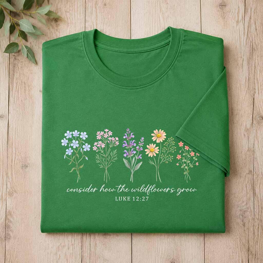 Consider How The Wildflowers Grow Shirt