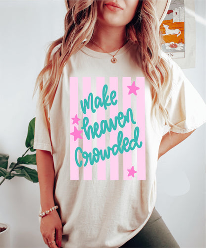Make Heaven Crowded Tee
