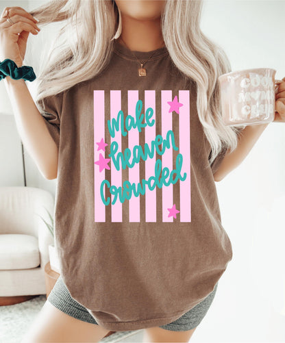 Make Heaven Crowded Tee