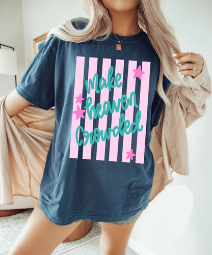 Make Heaven Crowded Tee