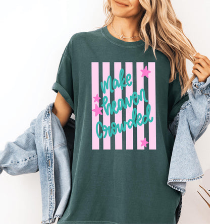 Make Heaven Crowded Tee