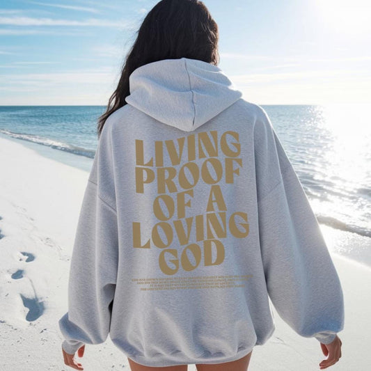 Living Proof Of A Loving God Hoodie