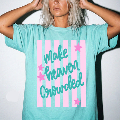 Make Heaven Crowded Tee